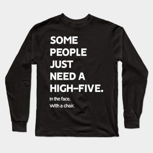 Some People Just Need a High-Five Long Sleeve T-Shirt